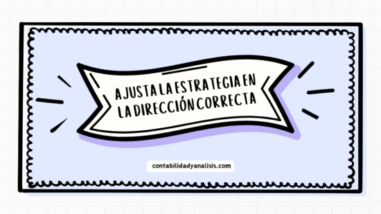 Solo con la contabilidad actualizada podrás ajustar la estrategia en la dirección correcta.